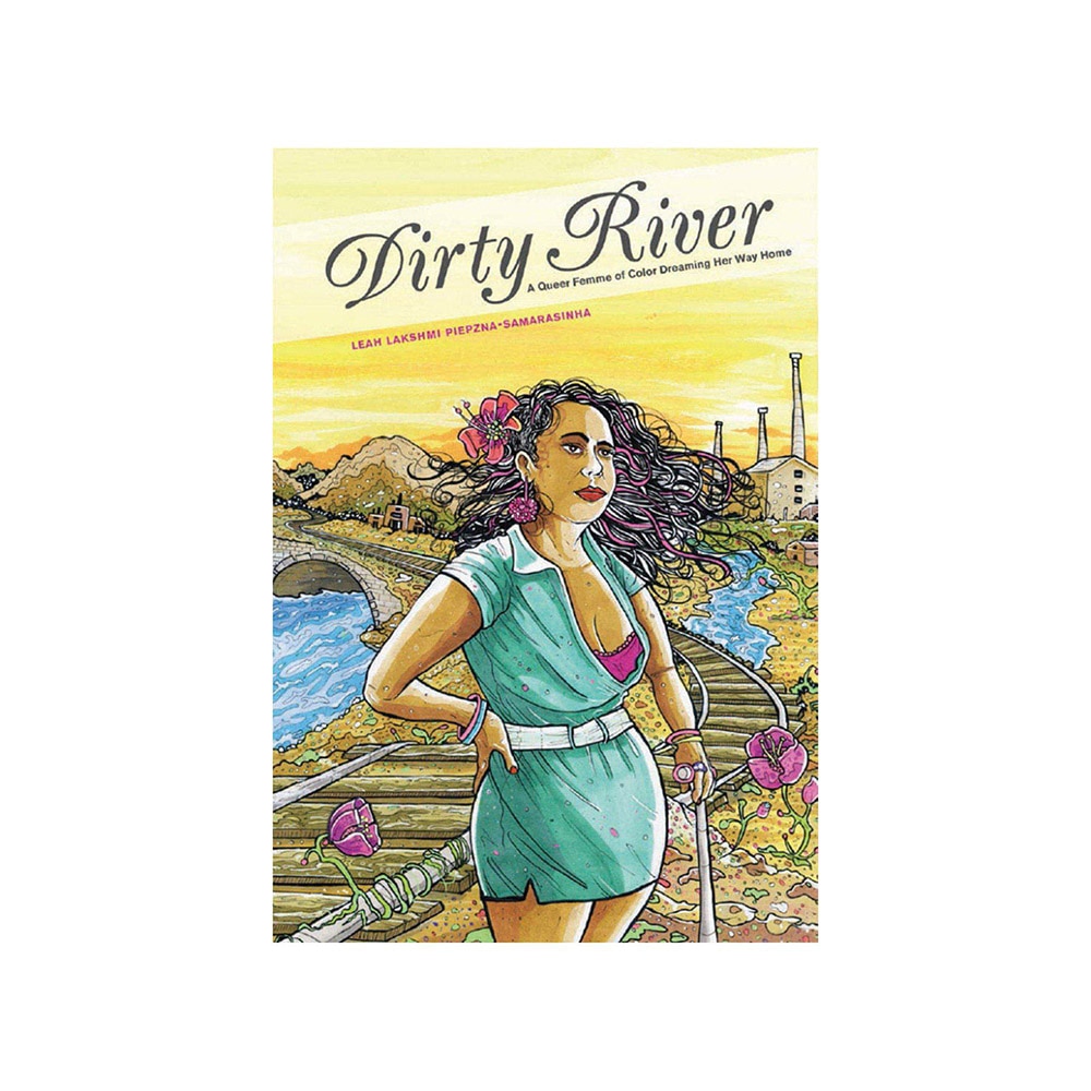 Piepzna-Samarasinha, Dirty River: A Queer Femme of Color Dreaming Her Way Home, 9781551526003, Arsenal Pulp Press, 2015, Biography & Autobiography, Books, 430595